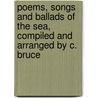 Poems, Songs And Ballads Of The Sea, Compiled And Arranged By C. Bruce door Charles Bruce