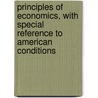 Principles of Economics, with Special Reference to American Conditions door Edwin R. A 1861 Seligman