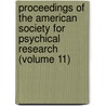 Proceedings Of The American Society For Psychical Research (Volume 11) door American Society for Psychical Research