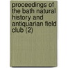 Proceedings Of The Bath Natural History And Antiquarian Field Club (2) by Bath Natural History and Club
