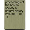 Proceedings Of The Boston Society Of Natural History (Volume 1, No. 1) door Boston Society of Natural History