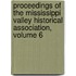 Proceedings of the Mississippi Valley Historical Association, Volume 6