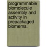 Programmable Biomolecule Assembly and Activity in Prepackaged Biomems. door Xiaolong Luo