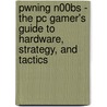 Pwning N00bs - The Pc Gamer's Guide To Hardware, Strategy, And Tactics door John David