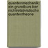 Quantenmechanik: Ein Grundkurs Ber Nichtrelativistische Quantentheorie