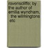 Ravenscliffe; By the Author of  Emilia Wyndham,   The Wilmingtons  Etc