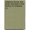Religious Forces and Other Activities in the History of Vineland, N.J. door Joseph Alfred Conwell