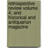 Retrospective Review Volume 4; And Historical and Antiquarian Magazine