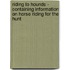 Riding To Hounds - Containing Information On Horse Riding For The Hunt