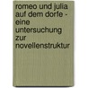 Romeo Und Julia Auf Dem Dorfe - Eine Untersuchung Zur Novellenstruktur door Britta Wehen