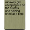 Runaway Girl: Escaping Life on the Streets, One Helping Hand at a Time by Larkin Warren