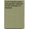 Rural Transformation and Gender Relations in the Northeast of Thailand door Buapun Promphakping