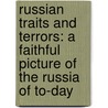 Russian Traits and Terrors: a Faithful Picture of the Russia of To-Day door Emile Joseph Dillon