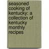 Seasoned Cooking Of Kentucky: A Collection Of Kentucky Monthly Recipes door Kentucky Monthly