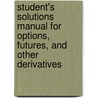 Student's Solutions Manual for Options, Futures, and Other Derivatives door John C. Hull