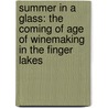 Summer In A Glass: The Coming Of Age Of Winemaking In The Finger Lakes door Evan Dawson