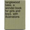 Tanglewood Tales. a Wonder-Book for Girls and Boys. with Illustrations by United States Government