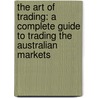 The Art of Trading: A Complete Guide to Trading the Australian Markets door Christopher Tate