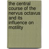 The Central Course of the Nervus Octavus and Its Influence on Motility by Cornelis Winkler