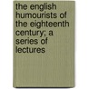 The English Humourists of the Eighteenth Century; A Series of Lectures door William Makepeace Thackeray