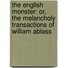 The English Monster: Or, the Melancholy Transactions of William Ablass door Lloyd Shepherd