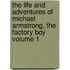 The Life and Adventures of Michael Armstrong, the Factory Boy Volume 1