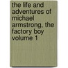 The Life and Adventures of Michael Armstrong, the Factory Boy Volume 1 door Frances Milton Trollope