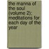 The Manna Of The Soul (Volume 2); Meditations For Each Day Of The Year