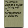 The Natural Woman's Guide To Living With The Complications Of Diabetes door M. Sara Rosenthal