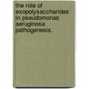 The Role Of Exopolysaccharides In Pseudomonas Aeruginosa Pathogenesis. door Matthew S. Byrd