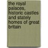 The Royal Palaces, Historic Castles and Stately Homes of Great Britain