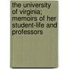 The University Of Virginia; Memoirs Of Her Student-Life And Professors door David Marvel Reynolds Culbreth