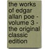 The Works Of Edgar Allan Poe - Volume 3 - The Original Classic Edition