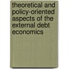 Theoretical and Policy-Oriented Aspects of the External Debt Economics door Chris J. Czerkawski