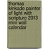 Thomas Kinkade Painter of Light with Scripture 2013 Mini Wall Calendar