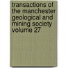 Transactions of the Manchester Geological and Mining Society Volume 27 door society