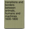 Transitions and Borders Between Animals, Humans and Machines 1600-1800 door Tabari