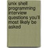 Unix Shell Programming Interview Questions You'll Most Likely Be Asked