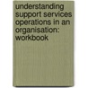 Understanding Support Services Operations in an Organisation: Workbook door Bpp Learning Media