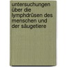 Untersuchungen über die Lymphdrüsen des Menschen und der Säugetiere door Johann Friedrich Heinrich Konrad Frey