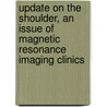 Update on the Shoulder, an Issue of Magnetic Resonance Imaging Clinics by Jenny T. Bencardino