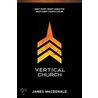 Vertical Church: What Every Heart Longs For. What Every Church Can Be. door James Macdonald