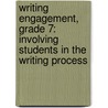 Writing Engagement, Grade 7: Involving Students in the Writing Process door Janet P. Sitter