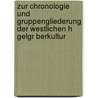 Zur Chronologie Und Gruppengliederung Der Westlichen H Gelgr Berkultur door Helmut Ziegert