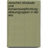 Zwischen Blockade Und Konsensverpflichtung - Akteursgruppen In Der Wto by David Kabus