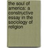 the Soul of America: a Constructive Essay in the Sociology of Religion
