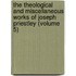 the Theological and Miscellaneous Works of Joseph Priestley (Volume 5)