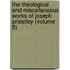 the Theological and Miscellaneous Works of Joseph Priestley (Volume 8)