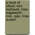 A Book of Sibyls; Mrs. Barbauld, Miss Edgeworth, Mrs. Opie, Miss Austen