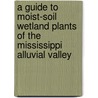 A Guide to Moist-Soil Wetland Plants of the Mississippi Alluvial Valley door Michael L. Schummer